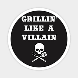 Grill Shirt - Grillin' Like a Villain Magnet